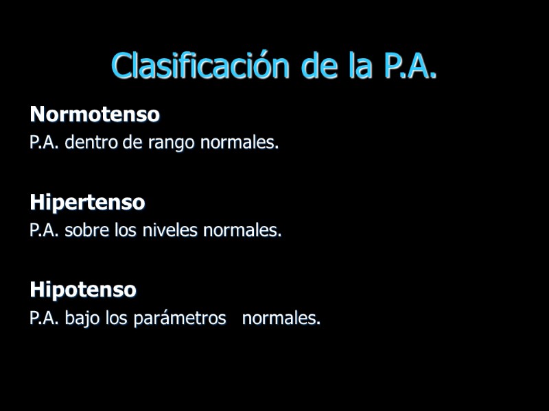 Clasificación de la P.A. Normotenso   P.A. dentro de rango normales.  Hipertenso
